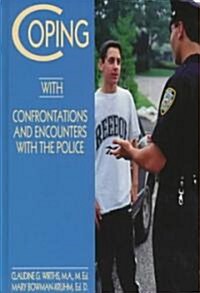 Coping with Confrontations and Encounters with the Police (Library Binding)