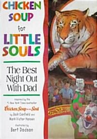 Chicken Soup for Little Souls Reader: the Best Night Out With Dad (Hardcover)
