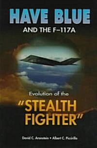 have Blue and the F-117A: Evolution of the Stealth Fighter (Paperback)