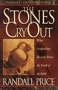 The Stones Cry Out: How Archaeology Reveals the Truth of the Bible (Paperback)