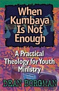 When Kumbaya Is Not Enough (Paperback)