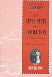Of Revelation and Revolution, Volume 2: The Dialectics of Modernity on a South African Frontier (Paperback, 2)