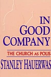 In Good Company: The Church as Polis (Paperback, Revised)