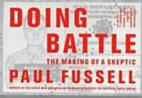 Doing Battle: The Making of a Skeptic (Paperback)