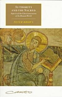 Authority and the Sacred : Aspects of the Christianisation of the Roman World (Paperback)