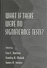 What If There Were No Significance Tests? (Hardcover)