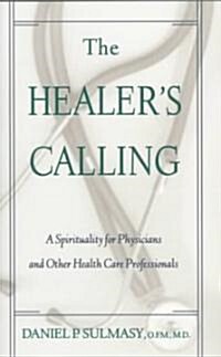 The Healers Calling: A Spirituality for Physicians and Other Health Care Professionals (Paperback)