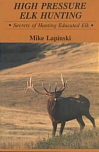 High Pressure Elk Hunting (Paperback)