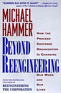 Beyond Reengineering: How the Process-Centered Organization Will Change Our Work and Our Lives (Paperback)