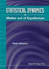Statistical Dynamics: Matter Out Of Equilibrium (Paperback)