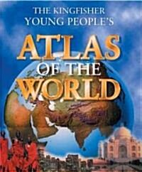 The Kingfisher Young Peoples Atlas of the World (Hardcover)