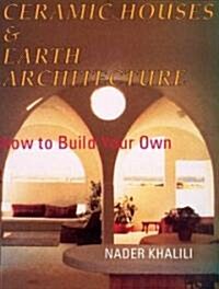 Ceramic Houses and Earth Architecture: How to Build Your Own (Paperback)