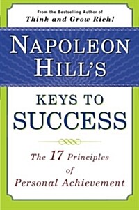 Napoleon Hills Keys to Success: the 17 Principles of Person (Paperback)