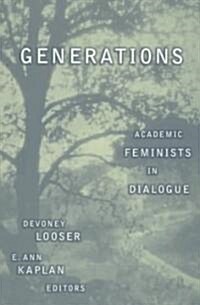 Generations: Academic Feminists in Dialogue (Paperback)