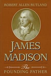 James Madison, 1: The Founding Father (Paperback)