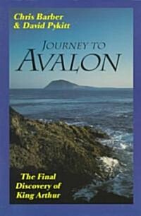 Journey to Avalon: The Final Discovery of King Arthur (Paperback)