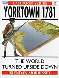 Yorktown 1781 : The World Turned Upside Down (Paperback)