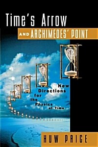 Times Arrow and Archimedes Point: New Directions for the Physics of Time (Paperback, Revised)