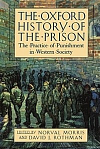 The Oxford History of the Prison: The Practice of Punishment in Western Society (Paperback, Univ PR Pbk)