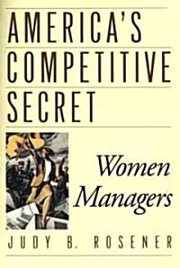 Americas Competitive Secret: Women Managers (Paperback, Revised)