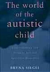 The World of the Autistic Child: Understanding and Treating Autistic Spectrum Disorders (Paperback, Revised)