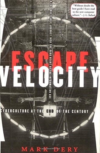 Escape Velocity: Cyberculture at the End of the Century (Paperback)