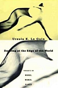 Dancing at the Edge of the World: Thoughts on Words, Women, Places (Paperback)