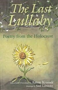 The Last Lullaby: Poetry from the Holocaust (Hardcover)