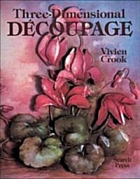 Three Dimensional Decoupage (Paperback)