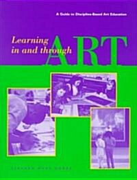 Learning in and Through Art: A Guide to Discipline-Based Art Education (Paperback, 2)