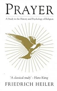Prayer : A Study in the History and Psychology of Religion (Paperback)