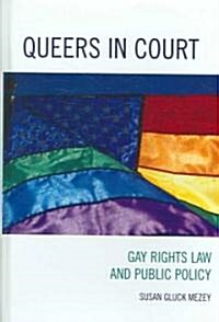 Queers in Court: Gay Rights Law and Public Policy (Hardcover)