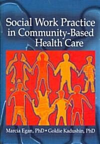 Social Work Practice in Community-Based Health Care (Hardcover)