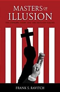 Masters of Illusion: The Supreme Court and the Religion Clauses (Hardcover)