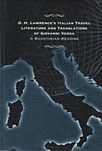 D. H. Lawrences Italian Travel Literature and Translations of Giovanni Verga: A Bakhtinian Reading (Hardcover)