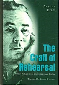 The Craft of Rehearsal: Further Reflections on Interpretation and Practice (Hardcover)