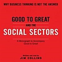Good to Great and the Social Sectors: A Monograph to Accompany Good to Great (Audio CD)