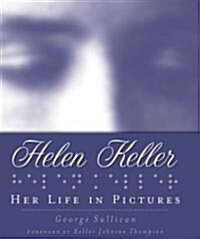 Helen Keller: Her Life in Pictures (Hardcover)