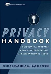 Privacy Handbook: Guidelines, Exposures, Policy Implementation, and International Issues (Hardcover)