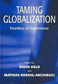 Taming Globalization : Frontiers of Governance (Hardcover)