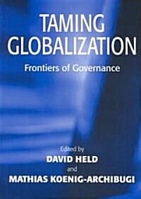 Taming Globalization : Frontiers of Governance (Paperback)