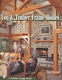 Log & Timber Frame Homes (Hardcover)