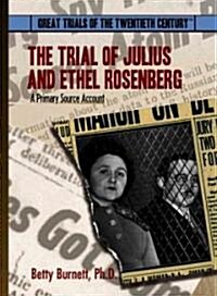 The Trial of Julius and Ethel Rosenberg: A Primary Source Account (Library Binding)