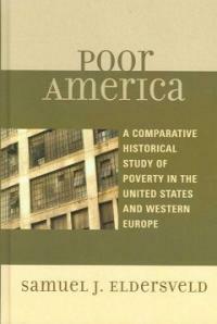Poor America : a comparative historical study of poverty in the United States and Western Europe