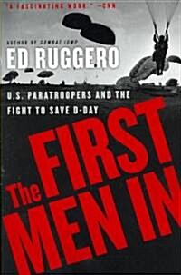 The First Men in: US Paratroopers and the Fight to Save D-Day (Paperback)