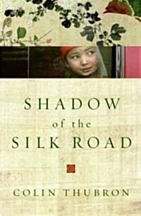 Shadow of the Silk Road (Hardcover)