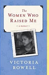 The Women Who Raised Me (Hardcover, Deckle Edge)