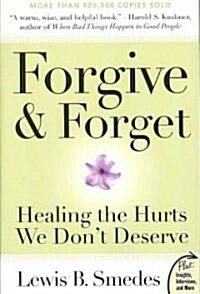 Forgive and Forget: Healing the Hurts We Dont Deserve (Paperback)