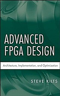 Advanced FPGA Design: Architecture, Implementation, and Optimization (Hardcover)