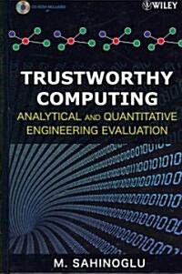 Trustworthy Computing: Analytical and Quantitative Engineering Evaluation [With CDROM] (Hardcover)
